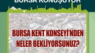 Kent Konseyi’nden “Bursa Konuşuyor” toplantısı