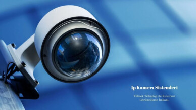 Genel Olarak Ip Kamera Sistemlerinin Avantajları