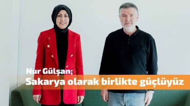 Nur Gülşan: Sakarya olarak birlikte güçlüyüz