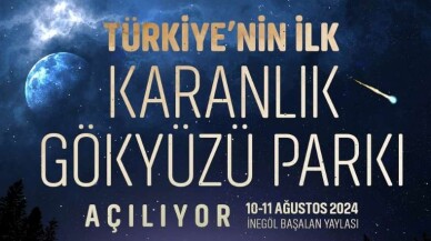 Türkiye’nin ilk ‘Karanlık Gökyüzü Parkı’ Bursa’da Açılıyor