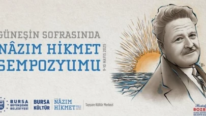 Bursa'da "Güneşin Sofrasında Nâzım Hikmet Sempozyumu" Düzenleniyor
