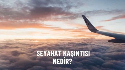 Psikolojik Seyahat Kaşıntısı (Wanderlust) Nedir?