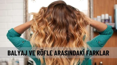 Balyaj mı, röfle mi? Saç renklendirme tekniklerinin farkları neler?