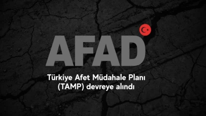 AFAD: Türkiye Afet Müdahale Planı (TAMP) devreye alındı