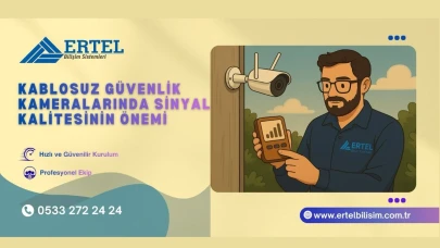 Kablosuz Güvenlik Kameralarında Sinyal Kalitesinin Önemi