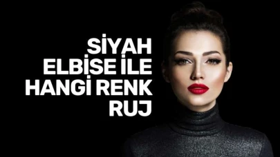 Siyah Elbise ile Ruj Kombinasyonları: Zarafetinizi ve Şıklığınızı Tamamlayacak Mükemmel Seçimler