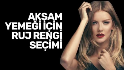 Akşam Yemeği İçin Ruj Rengi Seçimi: Şıklığınızı Tamamlayın