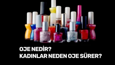Oje Nedir? Kadınlar Neden Oje Sürer?