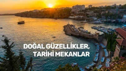 Antalya Gezi Rehberi: Doğal Güzellikler, Tarihi Mekanlar ve Lezzet Durakları