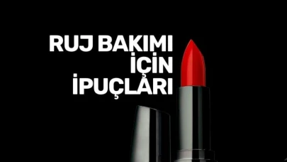 Rujlarınızın Ömrünü Uzatın: Ruj Bakımı İçin İpuçları