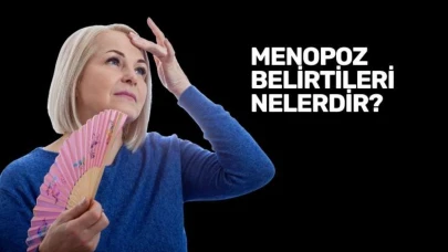 Menopoz Belirtileri Nelerdir? Kadınların Bilmesi Gereken Her Şey!
