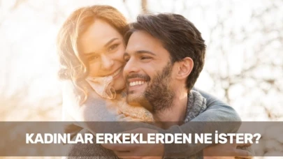 Kadınlar Erkeklerden Ne İster? İlişkilerde Kadınların Beklentileri