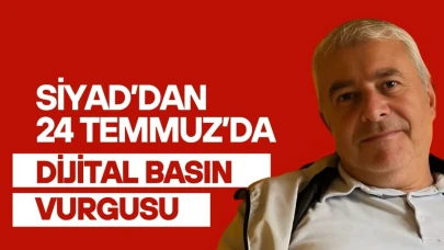 SİYAD’dan 24 Temmuz’da Dijital Basın Vurgusu