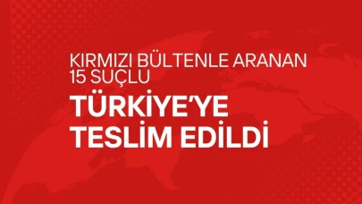 Kırmızı bültenle aranan 15 suçlu Türkiye’ye iade edildi