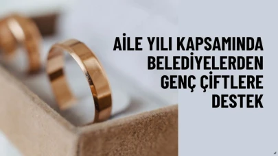 109 belediye, evlilik ve düğün hazırlığındaki gençlere 168 ayrı destek sunuyor