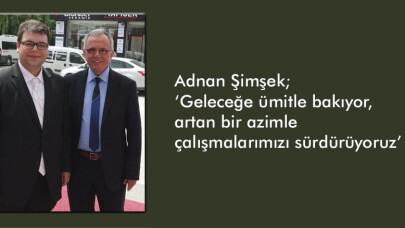 Adnan Şimşek 'olduğumuz yerde durmak bile, en hızlı geriye gitme yolu'