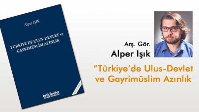 Işık’ın ‘Türkiye’de Ulus-Devlet ve Gayrimüslim Azınlık’ kitabı yayınladı