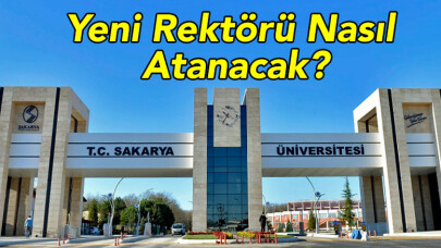 SAÜ’nün yeni Rektörü nasıl atanacak?