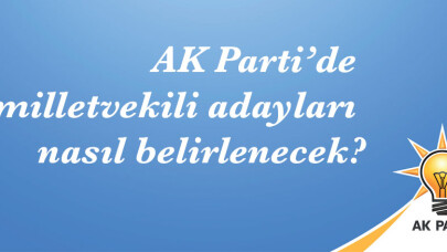 AK Parti’de milletvekili adayları nasıl belirlenecek?