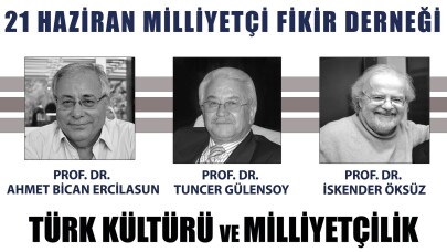 Bu panelde Türk Kültürü ve Milliyetçiliğin nabzı tutulacak 