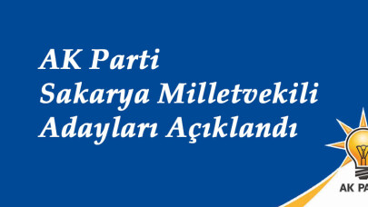 AK Parti Sakarya Milletvekili adayları açıklandı