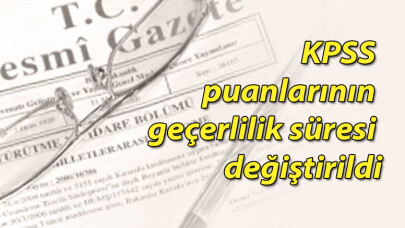 KPSS puanlarının geçerlilik süresi değiştirildi