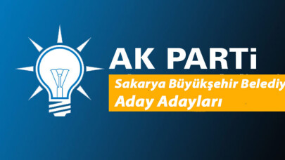 AK Parti Sakarya Büyükşehir Belediye Başkanı Aday Adayları