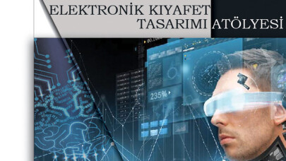 Elektronik Kıyafet Tasarım Atölyesi için son gün