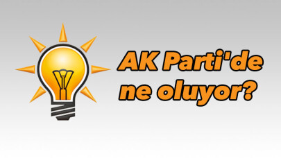 AK Parti'de ne oluyor?