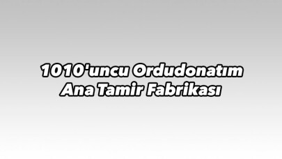 1010'uncu Ordudonatım Ana Tamir Fabrikası (Tank Palet Fabrikası)