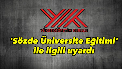 YÖK 'Sözde Üniversite Eğitimi' ile ilgili uyardı