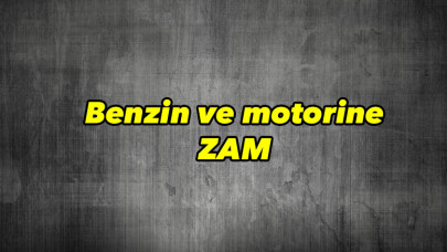 Benzin ve motorine zam