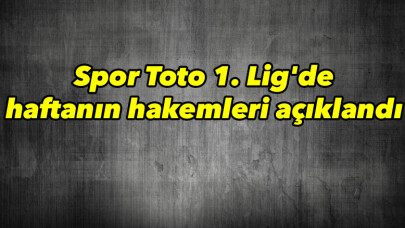 Spor Toto 1. Lig'de haftanın hakemleri açıklandı 