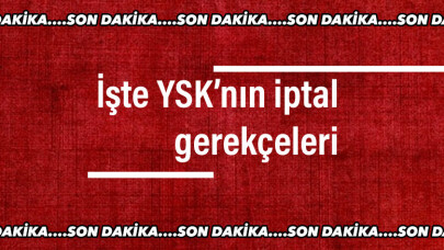 İşte YSK’nın iptal gerekçeleri