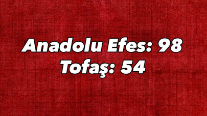 Anadolu Efes: 98 - Tofaş: 54