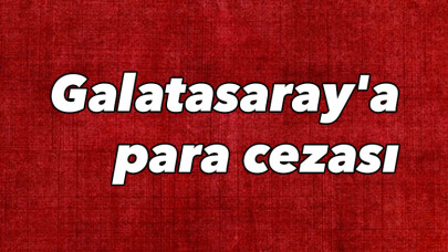 Galatasaray'a para cezası 