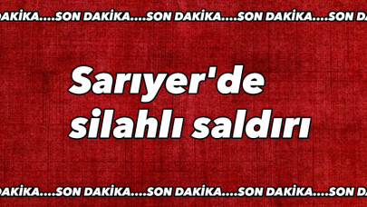 Sarıyer'de silahlı saldırı