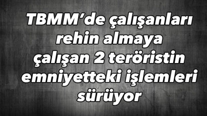 2 teröristin emniyetteki işlemleri sürüyor