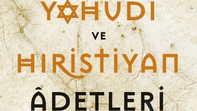 “Hayatımızdaki Yahudi ve Hıristiyan Adetleri”