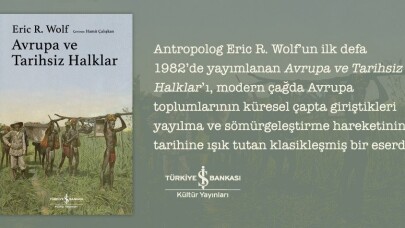 Antropolog Eric R. Wolf’un  ‘Avrupa ve Tarihsiz Halklar’ adlı kitabı raflarda