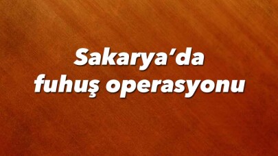 Sakarya’da fuhuş operasyonu: 3 gözaltı