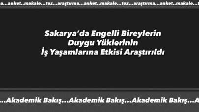 Sakarya'da çalışma hayatında yer alan engelli bireylerin sorunları ortaya kondu