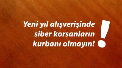 Yeni yıl alışverişinde siber korsanların kurbanı olmayın!