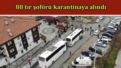 88 tır şoförü Sakarya'da karantinaya alındı