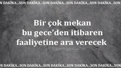 Birçok mekan kapanacak