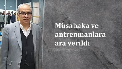 Tüm yurtta, müsabaka ve antrenmanlara ara verildi