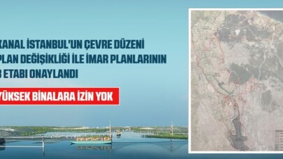 Kanal İstanbul'un imar planlarının 3. etabı onaylandı
