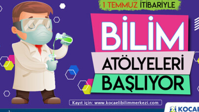 Kocaeli Bilim atölyeleri 1 Temmuz’da başlıyor