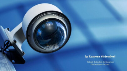 Genel Olarak Ip Kamera Sistemlerinin Avantajları
