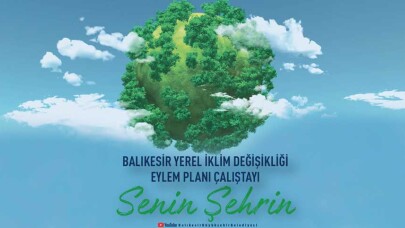Balıkesir İklim Değişikliği Eylem Planı Çalıştayı’na ev sahipliği yapacak